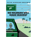 No Nigerian Will Make Heaven?