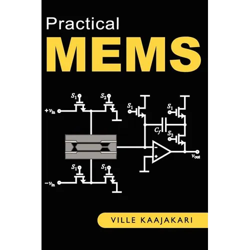 Practical MEMS: Design of microsystems, accelerometers, gyroscopes, RF MEMS, optical MEMS, and microfluidic systems
