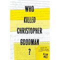 Who Killed Christopher Goodman?: Based on a True Crime