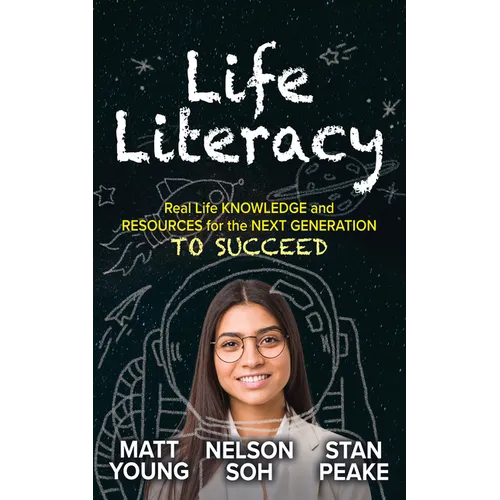 Life Literacy: Real Life Knowledge and Resources for the Next Generation to Succeed