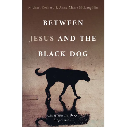 Between Jesus and the Black Dog: Christian Faith and Depression