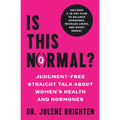 Is This Normal?: Judgment Free Straight Talk about Women's Health and Hormones