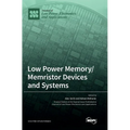 Low Power Memory/Memristor Devices and Systems
