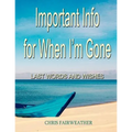Important Info for When I'm Gone: Last Words and Wishes