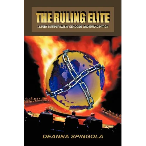 The Ruling Elite: A Study in Imperialism, Genocide and Emancipation