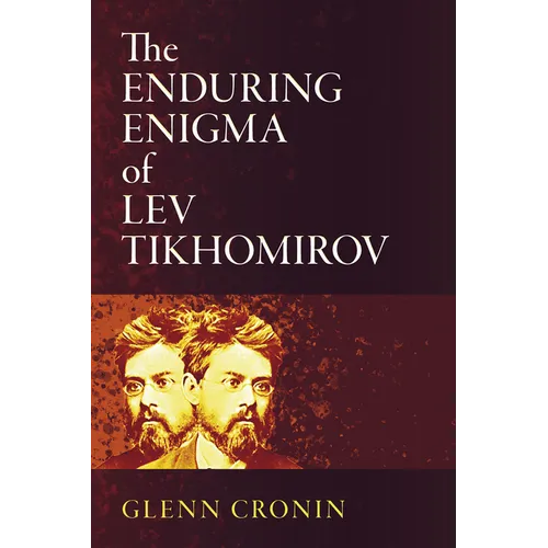 The Enduring Enigma of Lev Tikhomirov