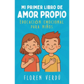 Mi primer libro de amor propio: Educación emocional para niños