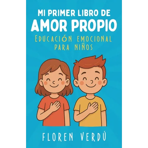 Mi primer libro de amor propio: Educación emocional para niños