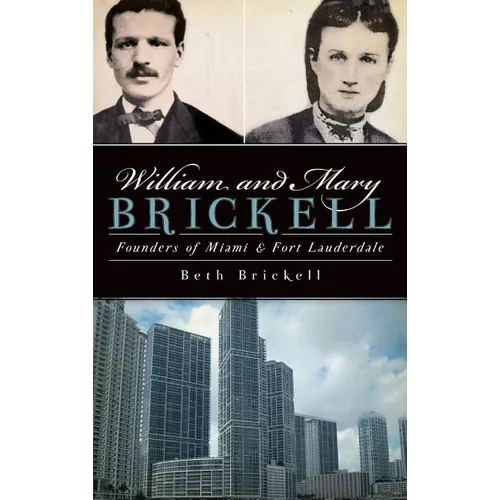William and Mary Brickell: Founders of Miami & Fort Lauderdale