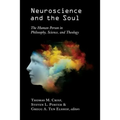 Neuroscience and the Soul: The Human Person in Philosophy, Science, and Theology