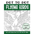 Dot to Dot Flying Birds for Adults: Flying Birds Connect the Dots Book for Adults (Over 25000 dots)