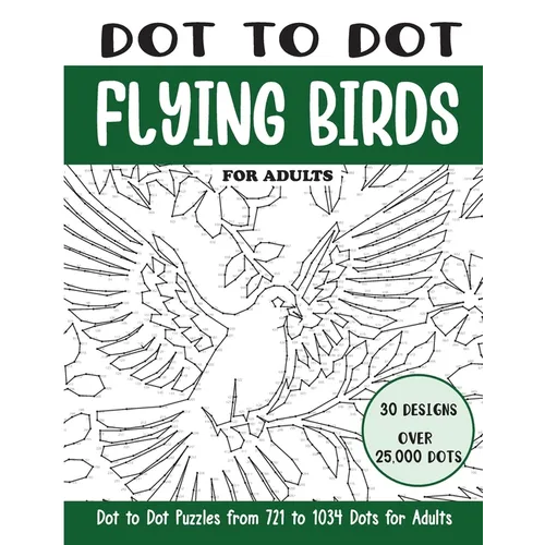 Dot to Dot Flying Birds for Adults: Flying Birds Connect the Dots Book for Adults (Over 25000 dots)