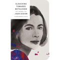 Slouching Towards Bethlehem: Essays