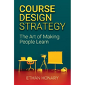Course Design Strategy: The Art of Making People Learn