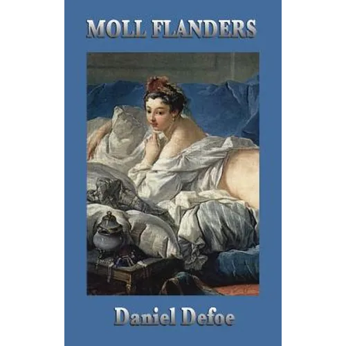 Moll Flanders: A Novel of Survival, Crime, and Social Life in Eighteenth-Century England