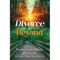 Divorce & Beyond: Finding Hope, Healing, and Growth