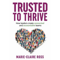 Trusted to Thrive: How leaders create connected and accountable teams