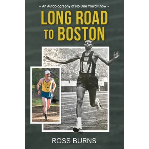 Long Road to Boston: An Autobiography of No One You'd Know