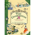Very Charleston: A Celebration of History, Culture, and Lowcountry Charm
