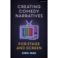 Creating Comedy Narratives for Stage and Screen