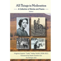 All Things in Moderation: A Collection of Stories and Poems: Volume I