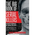 The Big Book of Serial Killers: 150 Serial Killer Files of the World's Worst Murderers