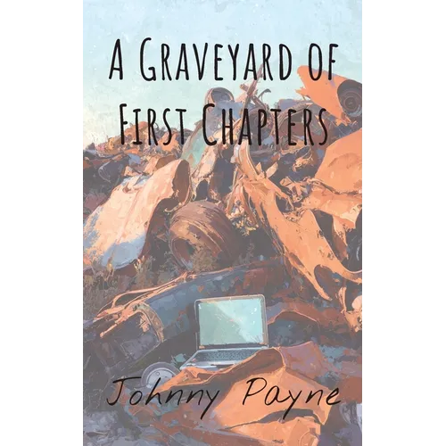 A Graveyard of First Chapters