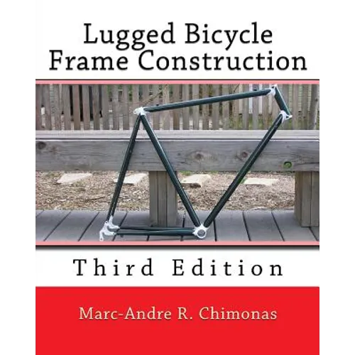 Lugged Bicycle Frame Construction: Third Edition