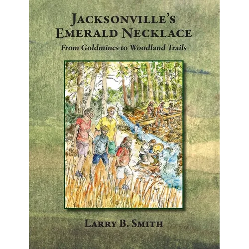 Jacksonville's Emerald Necklace: From Goldmines to Woodland Trails