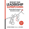 Develop Your Leadership Superpowers: 50 Key Skills You Need to Succeed as a Leader