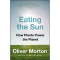 Eating the Sun: How Plants Power the Planet