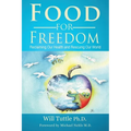 Food for Freedom: Reclaiming Our Health and Rescuing Our World