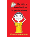 The Utterly Amazing Brain Of Ignatius Cramp