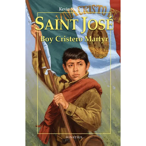 Saint José: Boy Cristero Martyr