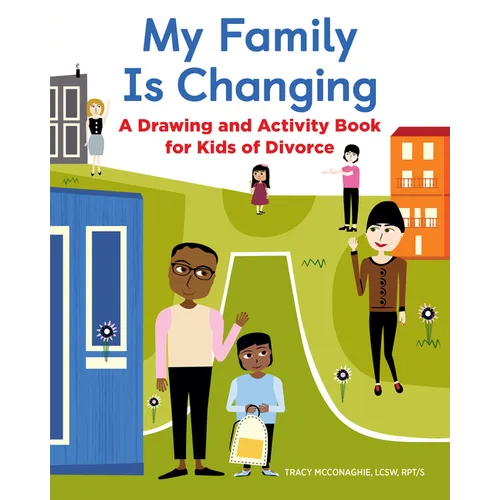 My Family Is Changing: A Drawing and Activity Book for Kids of Divorce