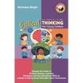 Critical Thinking for Young Children: Unleash the Power of Problem-Solving, Learning Strategies and Key Educational Skills as a Guide to Raising Smart