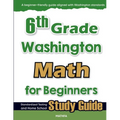 6th Grade Washington Math for Beginners: Standardized Testing and Home School Study Guide