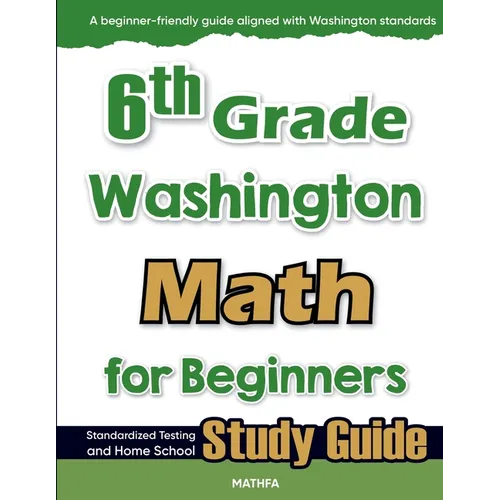 6th Grade Washington Math for Beginners: Standardized Testing and Home School Study Guide