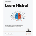 Learn Mistral: Elevating Mistral systems through embeddings, agents, RAG, AWS Bedrock, and Vertex AI