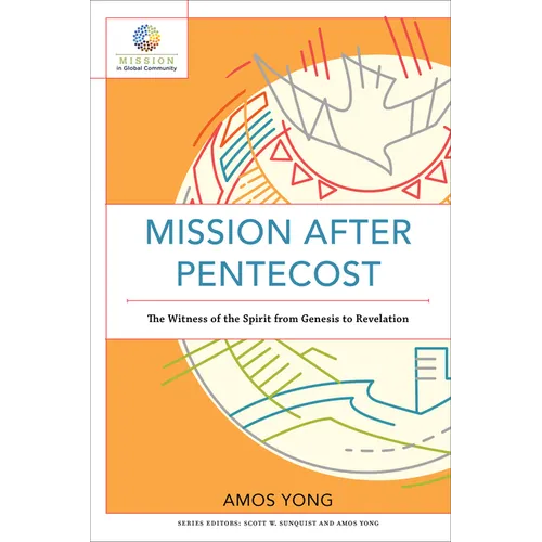 Mission After Pentecost: The Witness of the Spirit from Genesis to Revelation
