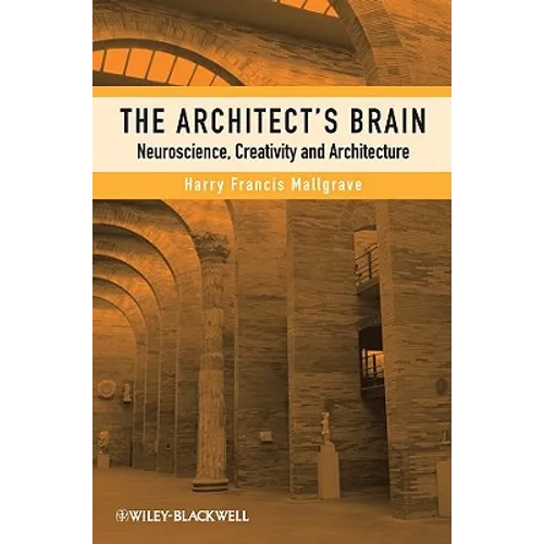 The Architect's Brain: Neuroscience, Creativity, and Architecture