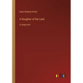 A Daughter of the Land: in large print