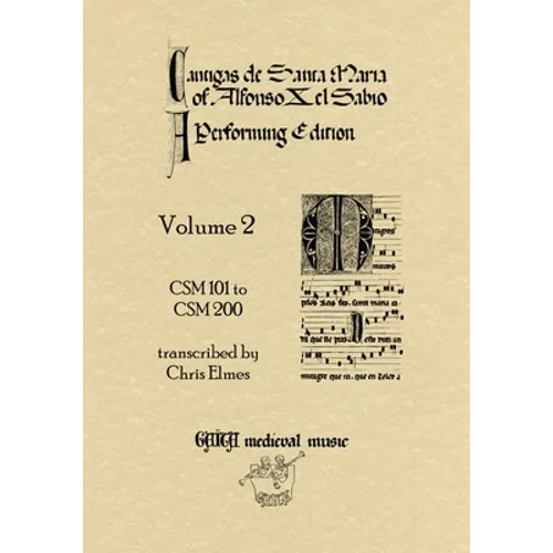 Cantigas De Santa Maria Of Alfonso X, El Sabio, A Performing Edition: Volume 2