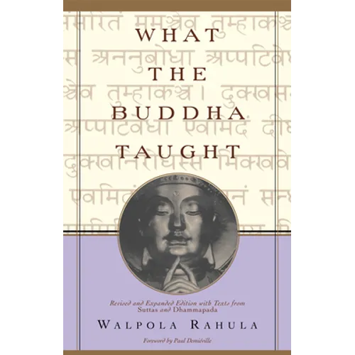 What the Buddha Taught: Revised and Expanded Edition with Texts from Suttas and Dhammapada