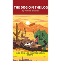 The Dog on the Log Chapter Book: Decodable Chapter Book Series for Students Learning to Read. For Beginning Readers and Students with Dyslexia. (Step