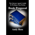 The Literary Agent's Guide To Writing Non-Fiction Book Proposal - 3rd edition