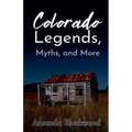 Colorado Legends, Myths, and More