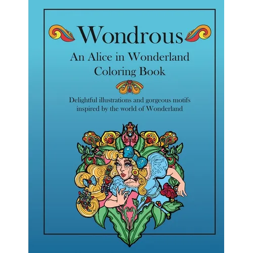 Wondrous: An Alice in Wonderland Coloring Book