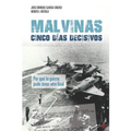 Malvinas: cinco días decisivos