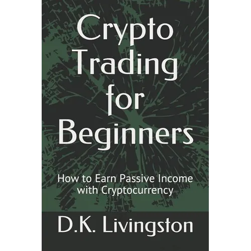 Crypto Trading for Beginners: How to Earn Passive Income with Cryptocurrency